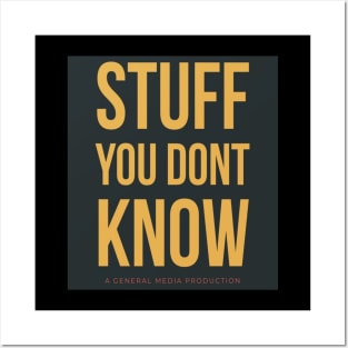 Stuff You Dont Know Posters and Art